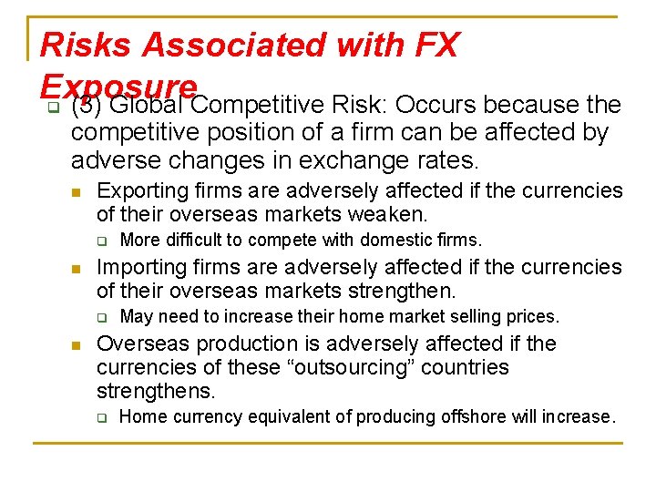 Risks Associated with FX Exposure q (3) Global Competitive Risk: Occurs because the competitive