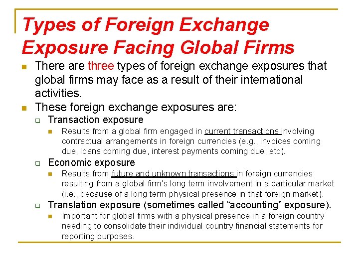 Types of Foreign Exchange Exposure Facing Global Firms n n There are three types