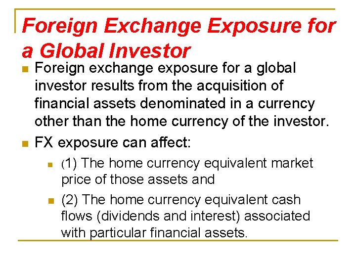 Foreign Exchange Exposure for a Global Investor n n Foreign exchange exposure for a