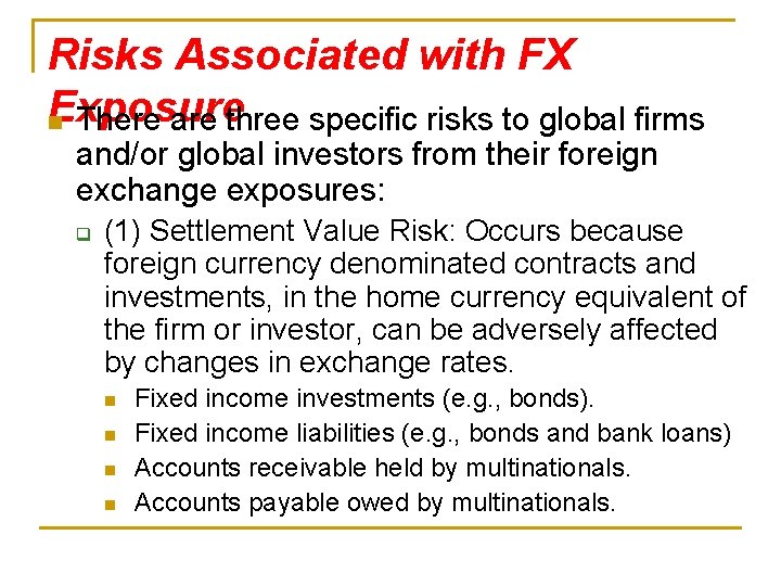 Risks Associated with FX Exposure n There are three specific risks to global firms