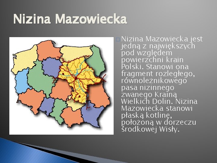 Nizina Mazowiecka � Nizina Mazowiecka jest jedną z największych pod względem powierzchni krain Polski.