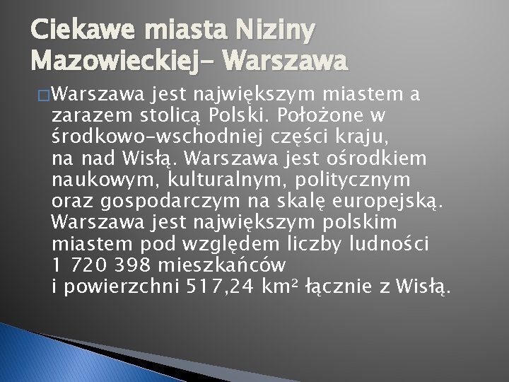 Ciekawe miasta Niziny Mazowieckiej- Warszawa � Warszawa jest największym miastem a zarazem stolicą Polski.