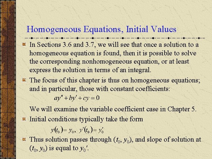 Homogeneous Equations, Initial Values In Sections 3. 6 and 3. 7, we will see