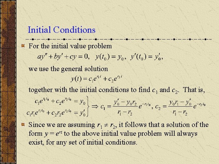 Initial Conditions For the initial value problem we use the general solution together with