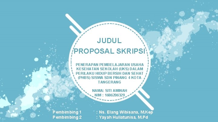 JUDUL PROPOSAL SKRIPSI PENERAPAN PEMBELAJARAN USAHA KESEHATAN SEKOLAH (UKS) DALAM PERILAKU HIDUP BERSIH DAN