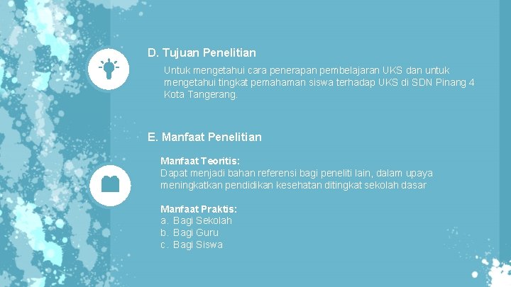 D. Tujuan Penelitian Untuk mengetahui cara penerapan pembelajaran UKS dan untuk mengetahui tingkat pemahaman