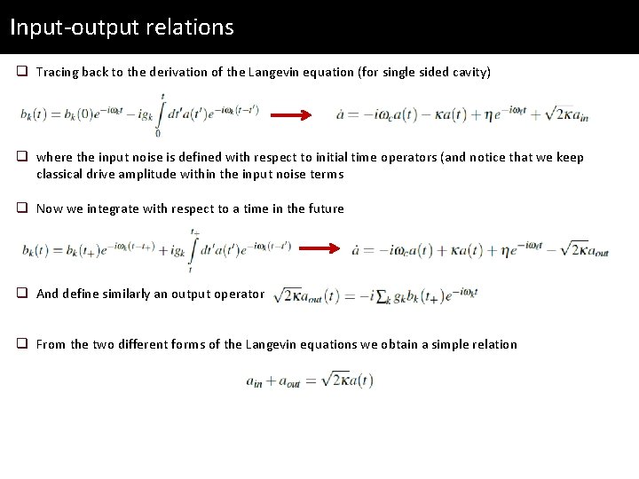 Input-output relations q Tracing back to the derivation of the Langevin equation (for single