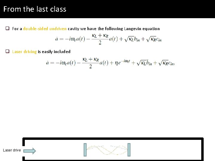 From the last class q For a double-sided undriven cavity we have the following