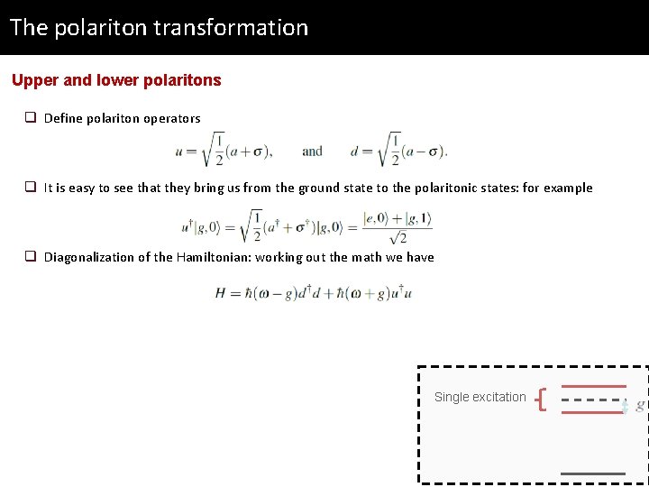 The polariton transformation Upper and lower polaritons q Define polariton operators q It is