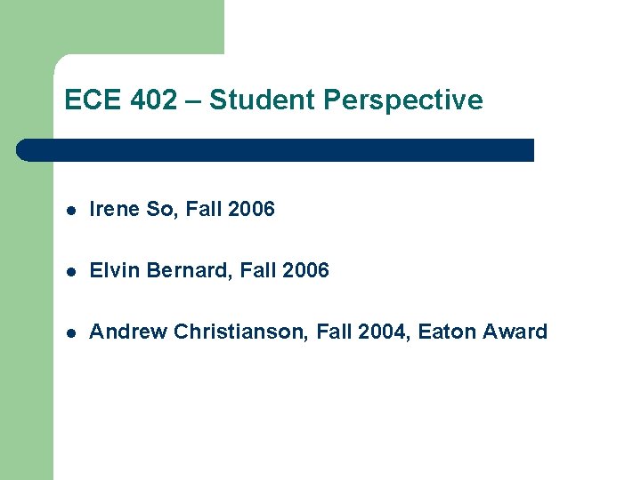 ECE 402 – Student Perspective l Irene So, Fall 2006 l Elvin Bernard, Fall