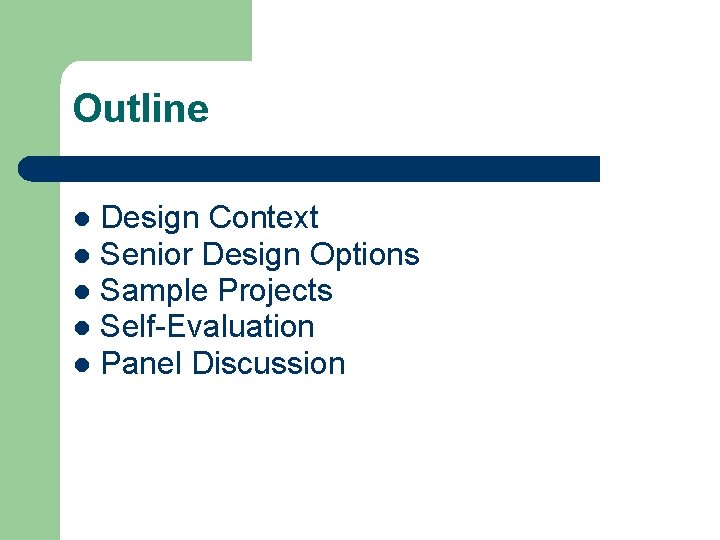 Outline l l l Design Context Senior Design Options Sample Projects Self-Evaluation Panel Discussion