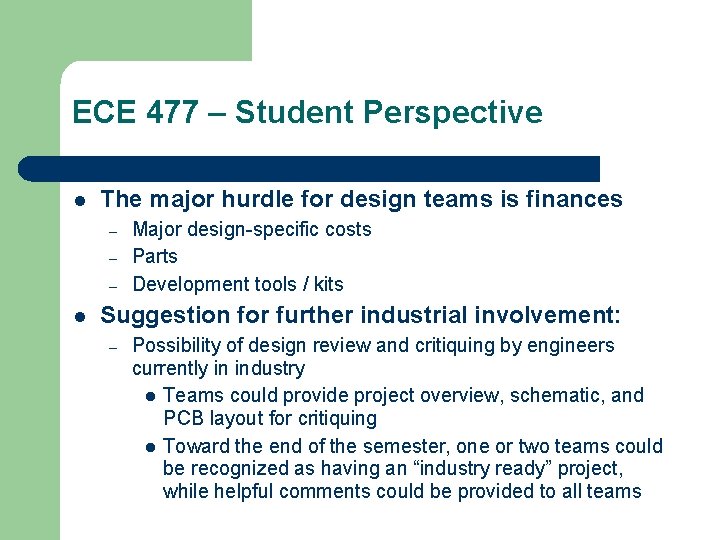 ECE 477 – Student Perspective l The major hurdle for design teams is finances