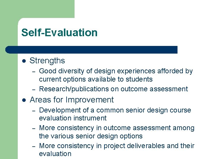 Self-Evaluation l Strengths – – l Good diversity of design experiences afforded by current