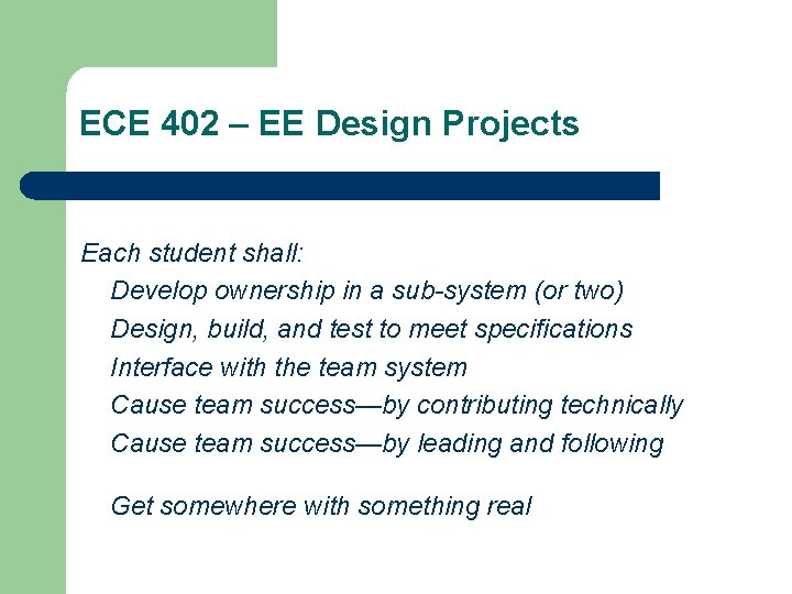 ECE 402 – EE Design Projects Each student shall: Develop ownership in a sub-system