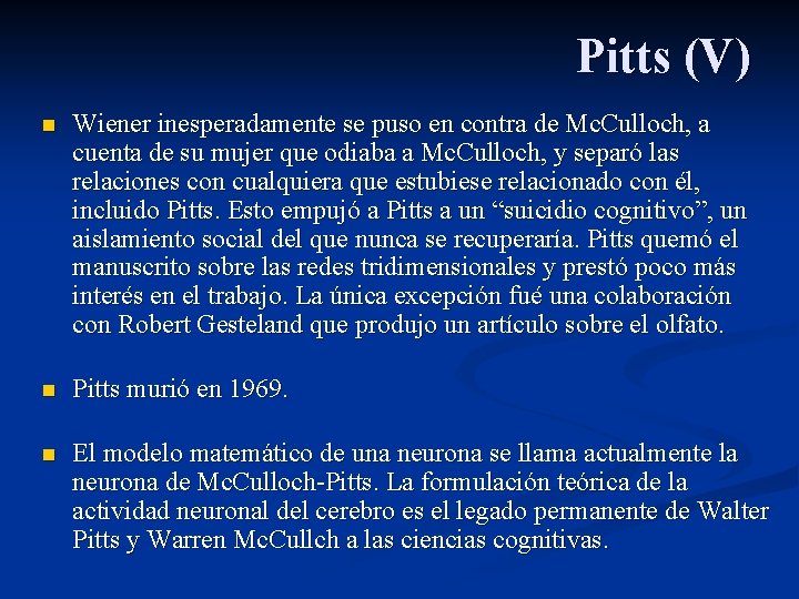 Pitts (V) n Wiener inesperadamente se puso en contra de Mc. Culloch, a cuenta