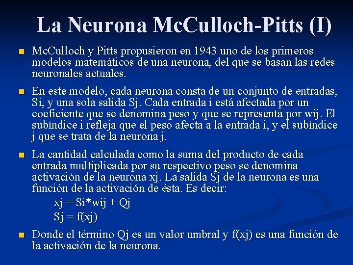 La Neurona Mc. Culloch-Pitts (I) n n Mc. Culloch y Pitts propusieron en 1943