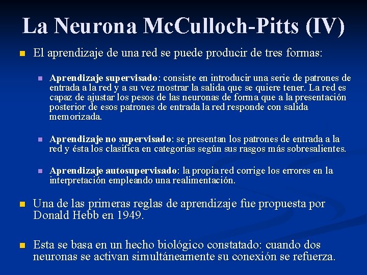 La Neurona Mc. Culloch-Pitts (IV) n El aprendizaje de una red se puede producir