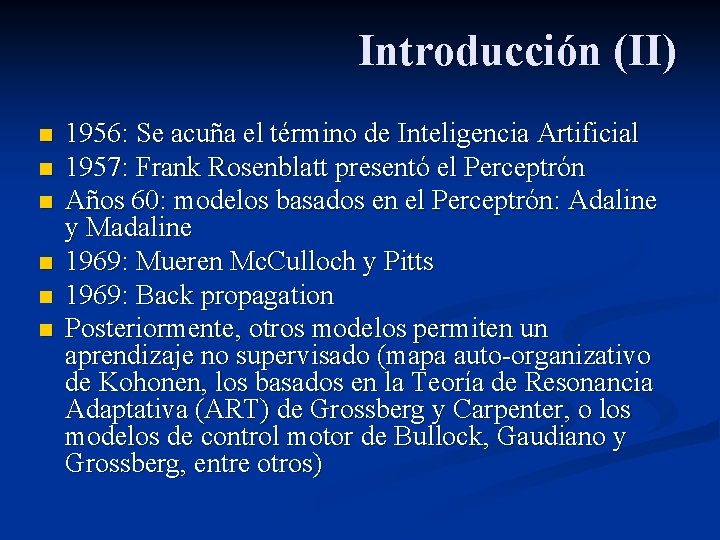 Introducción (II) n n n 1956: Se acuña el término de Inteligencia Artificial 1957:
