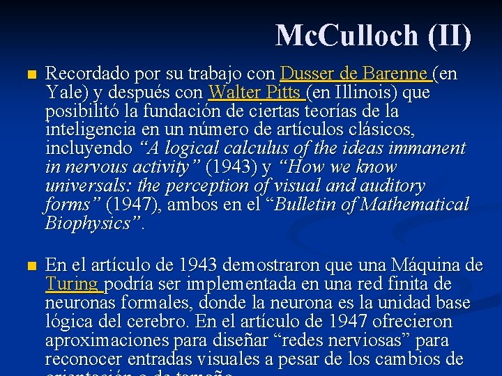 Mc. Culloch (II) n Recordado por su trabajo con Dusser de Barenne (en Yale)