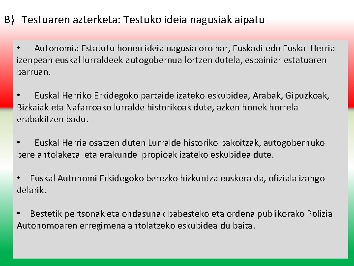 B) Testuaren azterketa: Testuko ideia nagusiak aipatu • Autonomia Estatutu honen ideia nagusia oro