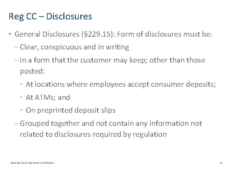 Reg CC – Disclosures • General Disclosures (§ 229. 15): Form of disclosures must Reg CC – Disclosures • General Disclosures (§ 229. 15): Form of disclosures must