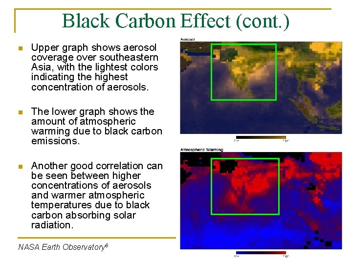 Black Carbon Effect (cont. ) n Upper graph shows aerosol coverage over southeastern Asia,