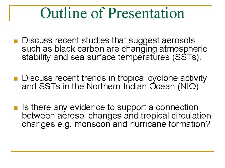 Outline of Presentation n Discuss recent studies that suggest aerosols such as black carbon