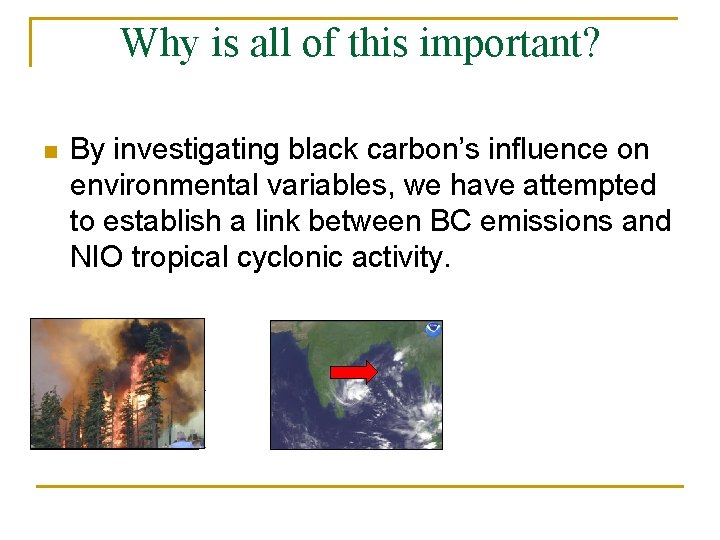 Why is all of this important? n By investigating black carbon’s influence on environmental