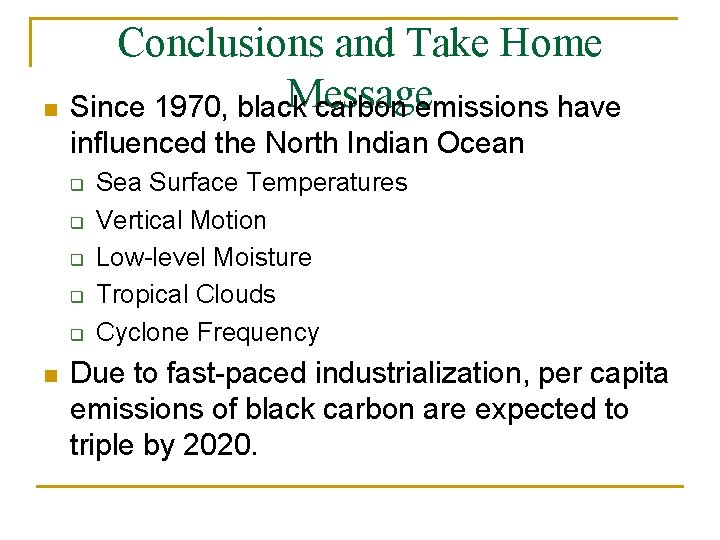 Conclusions and Take Home Message n Since 1970, black carbon emissions have influenced the