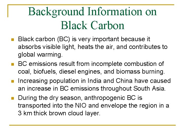 Background Information on Black Carbon n n Black carbon (BC) is very important because