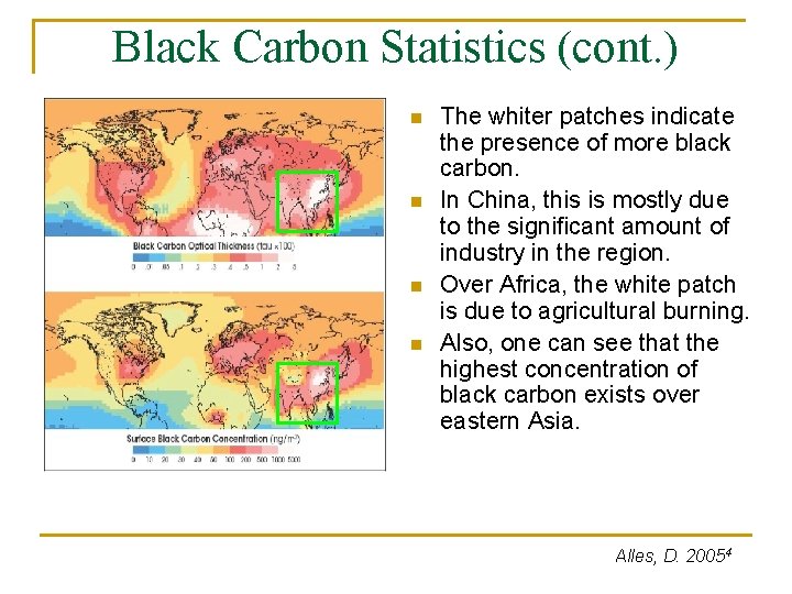 Black Carbon Statistics (cont. ) n n The whiter patches indicate the presence of