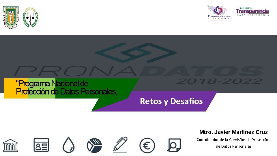 “Programa Nacional de Protección de Datos Personales, Retos y Desafíos Mtro. Javier Martínez Cruz