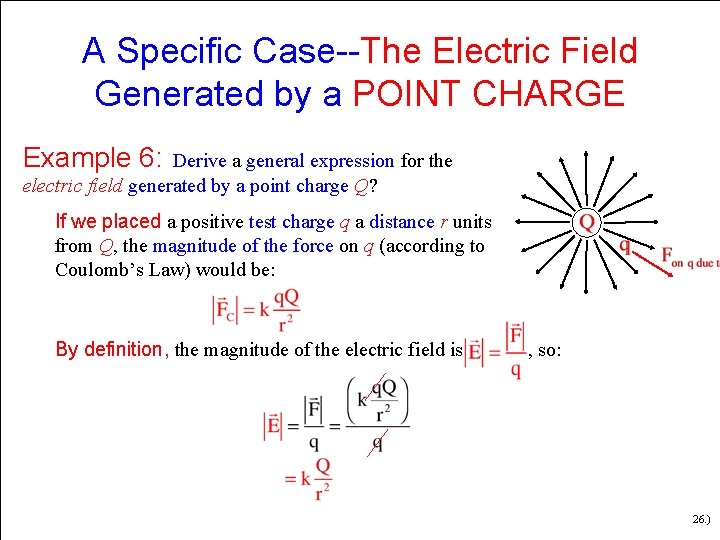 A Specific Case--The Electric Field Generated by a POINT CHARGE Example 6: Derive a