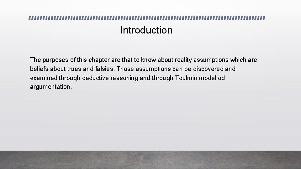 Introduction The purposes of this chapter are that to know about reality assumptions which