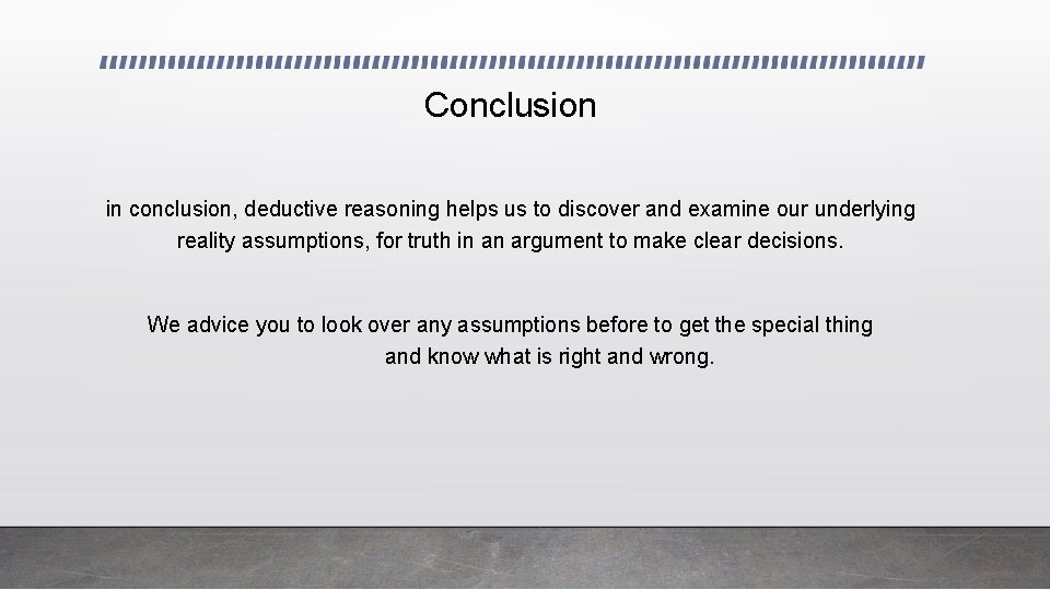 Conclusion in conclusion, deductive reasoning helps us to discover and examine our underlying reality