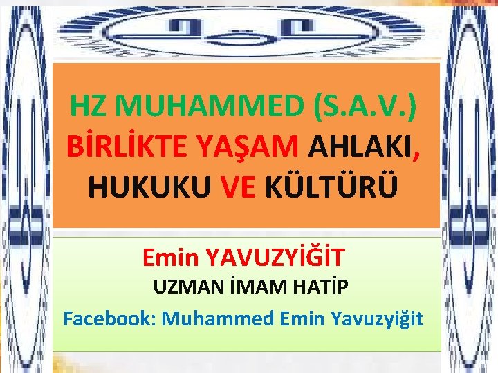 HZ MUHAMMED (S. A. V. ) BİRLİKTE YAŞAM AHLAKI, HUKUKU VE KÜLTÜRÜ Emin YAVUZYİĞİT