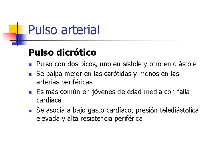 Pulso arterial Pulso dicrótico n n Pulso con dos picos, uno en sístole y