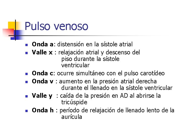 Pulso venoso n n n Onda a: distensión en la sístole atrial Valle x