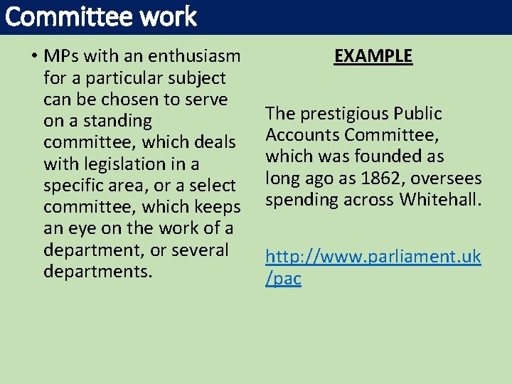 Committee work • MPs with an enthusiasm for a particular subject can be chosen