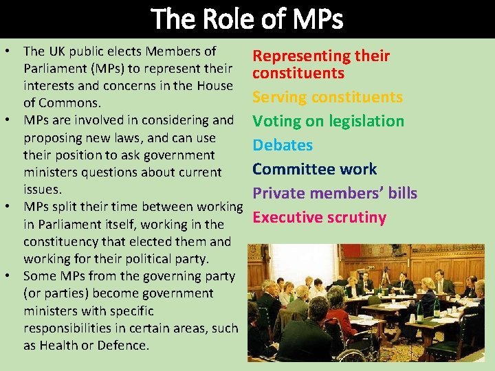 The Role of MPs • The UK public elects Members of Parliament (MPs) to