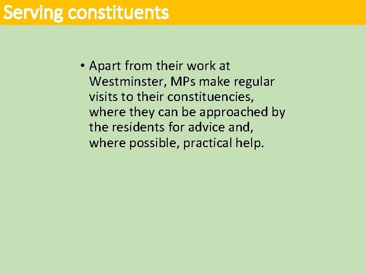 Serving constituents • Apart from their work at Westminster, MPs make regular visits to