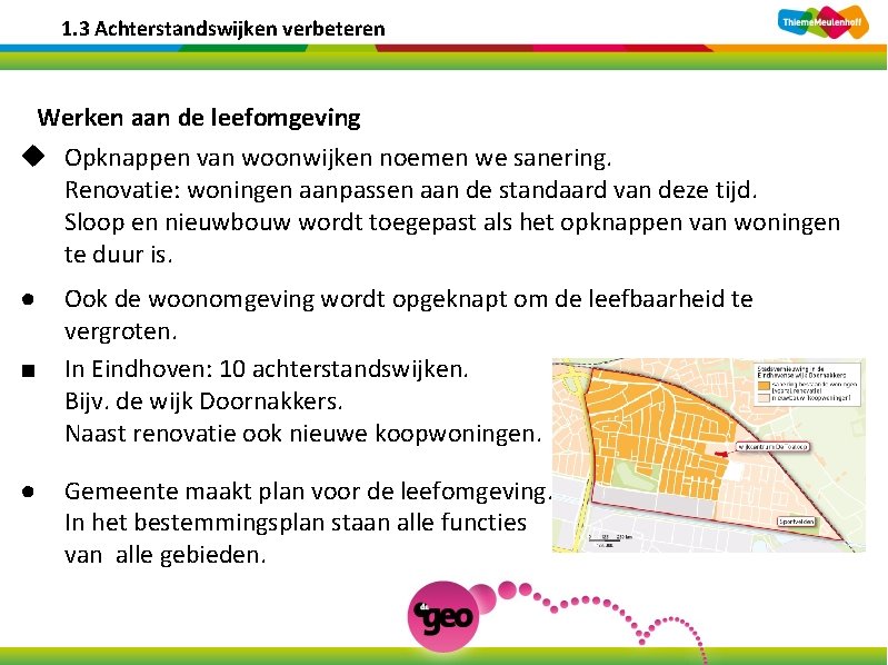 1. 3 Achterstandswijken verbeteren Werken aan de leefomgeving u Opknappen van woonwijken noemen we