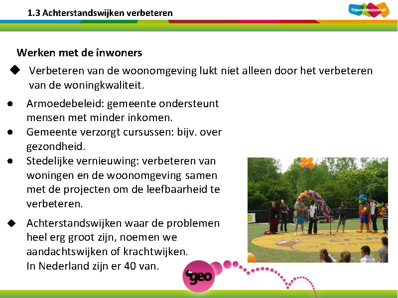 1. 3 Achterstandswijken verbeteren Werken met de inwoners u Verbeteren van de woonomgeving lukt