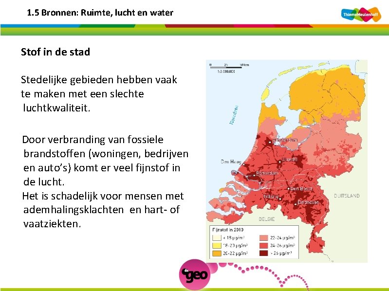 1. 5 Bronnen: Ruimte, lucht en water Stof in de stad Stedelijke gebieden hebben