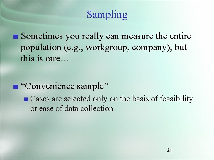 Sampling ■ Sometimes you really can measure the entire population (e. g. , workgroup,