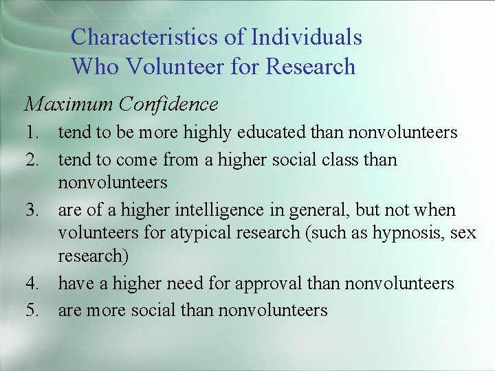 Characteristics of Individuals Who Volunteer for Research Maximum Confidence 1. tend to be more