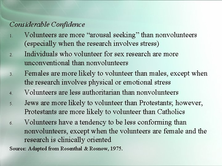 Considerable Confidence 1. Volunteers are more “arousal seeking” than nonvolunteers (especially when the research