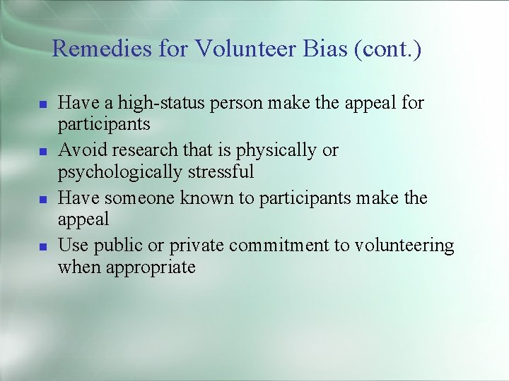 Remedies for Volunteer Bias (cont. ) Have a high-status person make the appeal for
