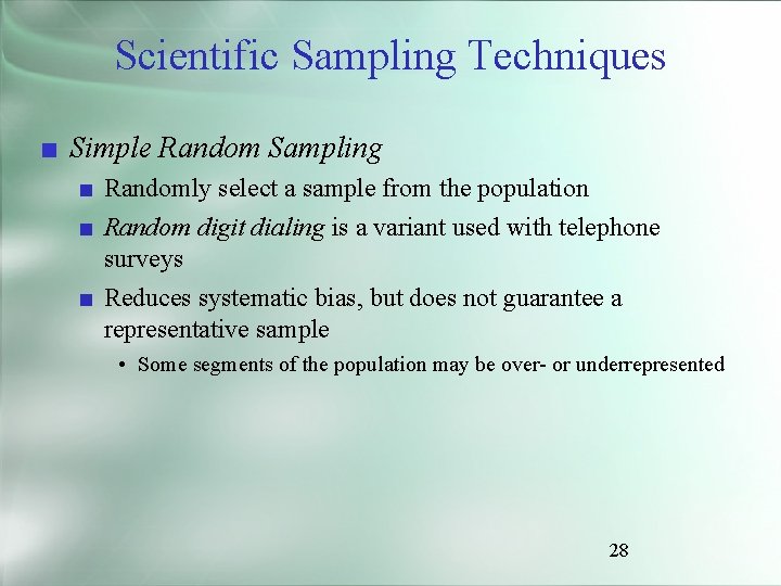 Scientific Sampling Techniques ■ Simple Random Sampling ■ Randomly select a sample from the