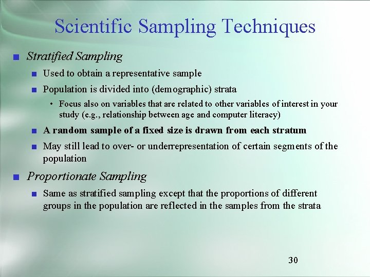 Scientific Sampling Techniques ■ Stratified Sampling ■ Used to obtain a representative sample ■
